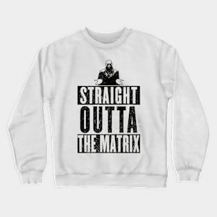 STRAIGHT OUTTA MATRIX Crewneck Sweatshirt